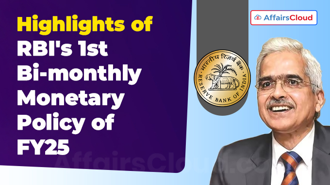 Highlights of RBI's 1st Bi-monthly Monetary Policy of FY25