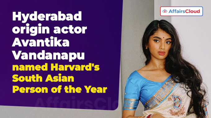 Hyderabad-origin actor Avantika Vandanapu named Harvard's South Asian Person of the Year