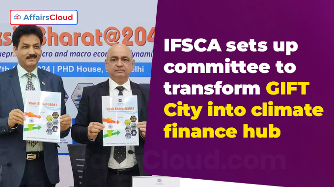 IFSCA sets up committee to transform GIFT City into climate finance hub