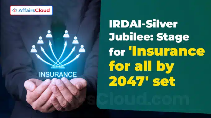 IRDAI-Silver Jubilee Stage for 'Insurance for all by 2047' set