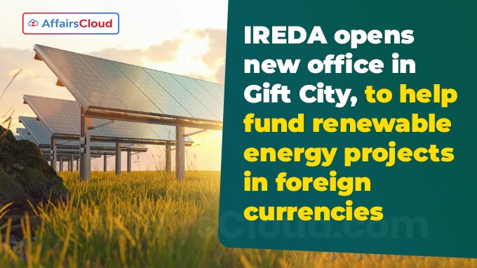 IREDA opens new office in Gift City, to help fund renewable energy projects in foreign currencies