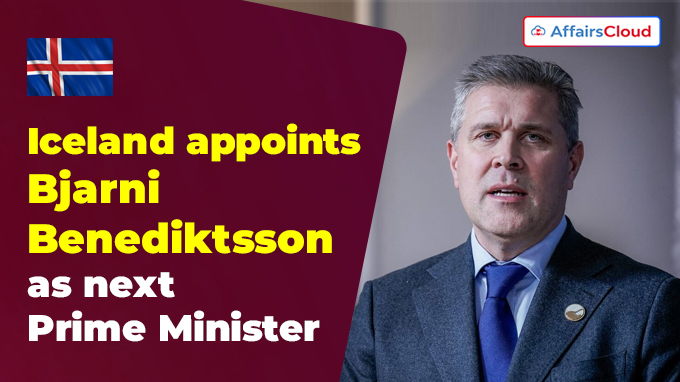 Iceland appoints Bjarni Benediktsson to replace Katrín Jakobsdóttir as PM