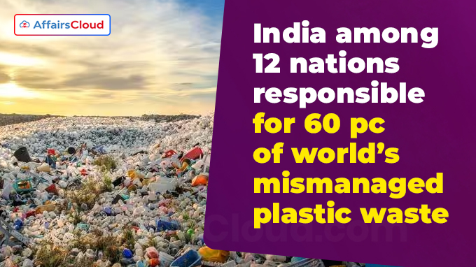 India among 12 nations responsible for 60 pc of world’s mismanaged plastic waste