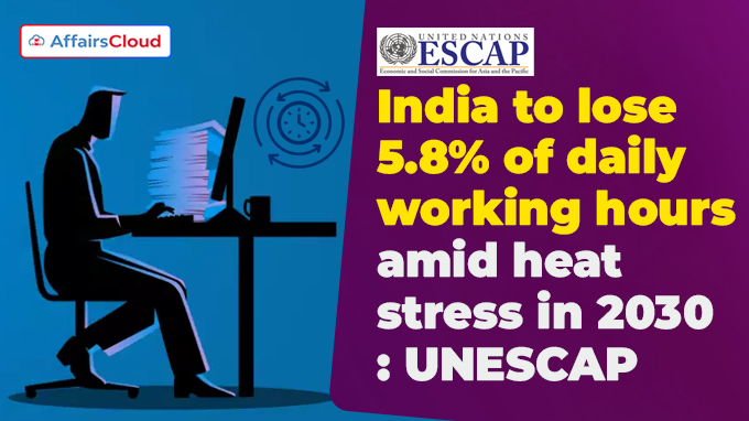 India to lose 5.8% of daily working hours amid heat stress in 2030