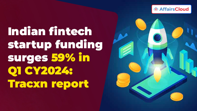 Indian fintech startup funding surges 59% in Q1 CY2024 Tracxn report