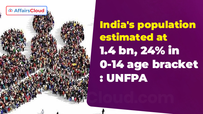 India's population estimated at 1.4 bn, 24% in 0-14 age bracket