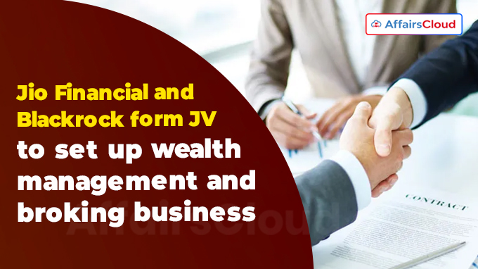 Jio Financial and Blackrock form JV to set up wealth management and broking business