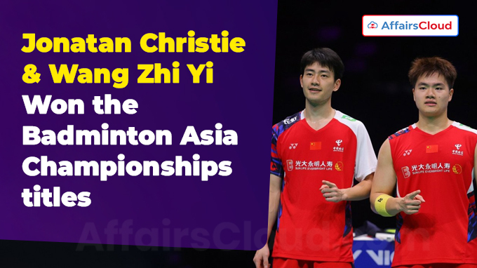 Jonatan Christie and Wang Zhi Yi Won the Badminton Asia Championships titles