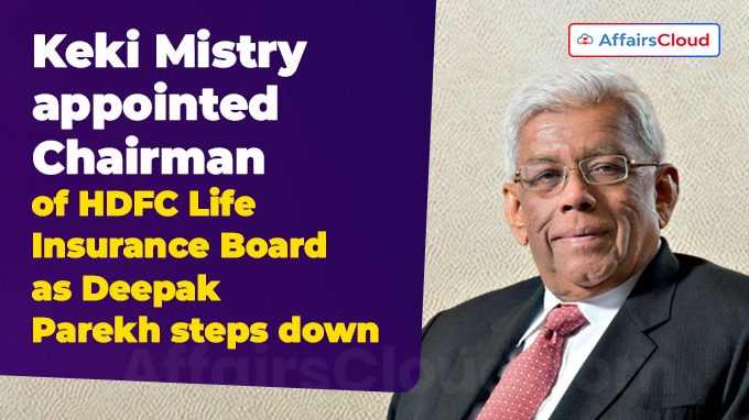 Keki Mistry appointed Chairman of HDFC Life Insurance Board as Deepak Parekh steps down