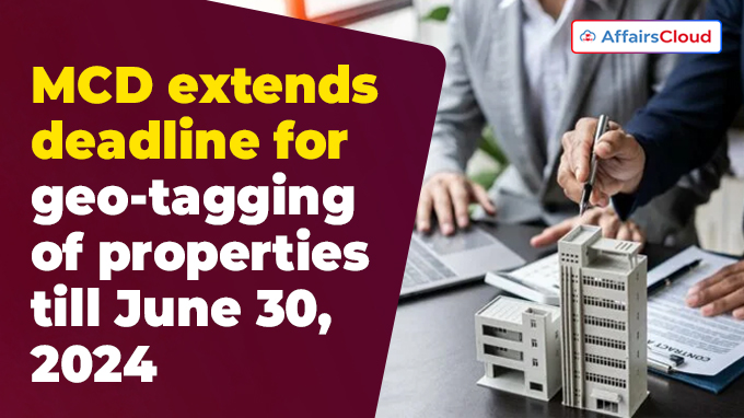 MCD extends deadline for geo-tagging of properties till June 30, 2024