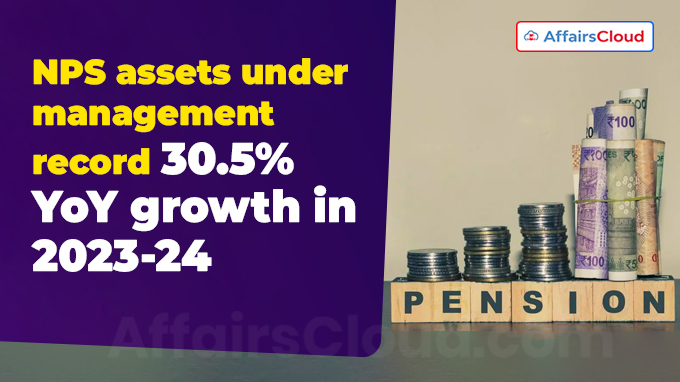 NPS assets under management record 30.5% YoY growth in 2023-24