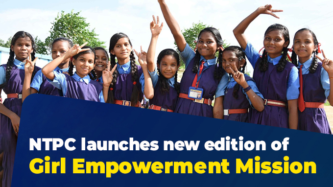 NTPC launches new edition of Girl Empowerment Mission