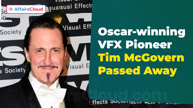Oscar-winning VFX Pioneer Tim McGovern Dies at at Age 68