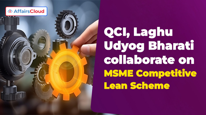 QCI, Laghu Udyog Bharati collaborate on MSME Competitive Lean Scheme