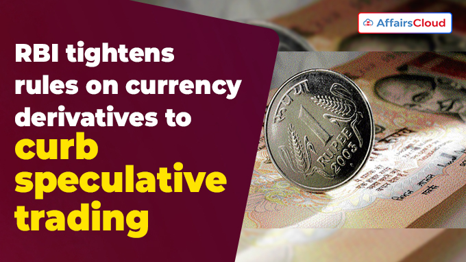 RBI tightens rules on currency derivatives to curb speculative trading