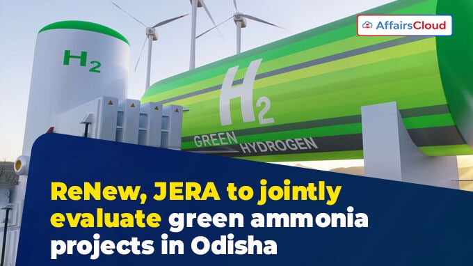 ReNew, JERA to jointly evaluate green ammonia projects in Odisha