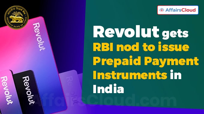 Revolut gets RBI nod to issue Prepaid Payment Instruments in India