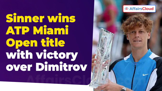 Sinner wins ATP Miami Open title with victory over Dimitrov