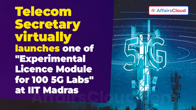 Telecom Secretary virtually launches one of Experimental Licence Module for 100 5G Labs at IIT Madras