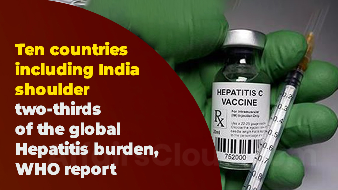 Ten countries including India shoulder two-thirds of the global Hepatitis burden, WHO report 1
