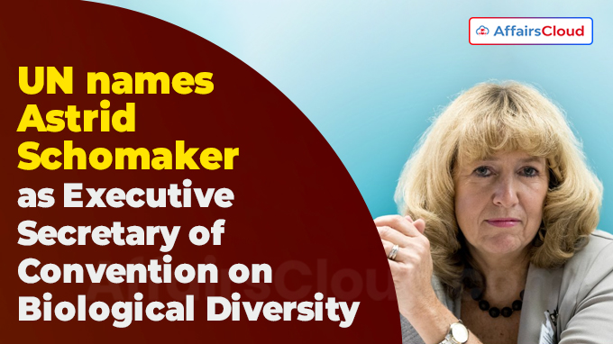 UN names Astrid Schomaker as Executive Secretary of Convention on Biological Diversity