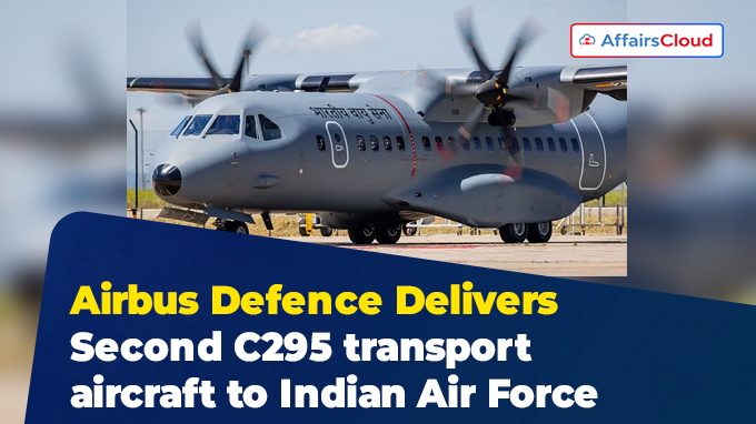 Airbus Defence Delivers Second C295 transport aircraft to Indian Air Force