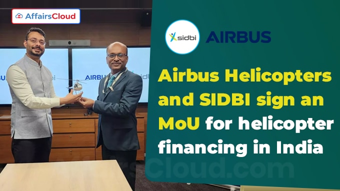 Airbus Helicopters and SIDBI sign an MoU for helicopter financing in India (1)