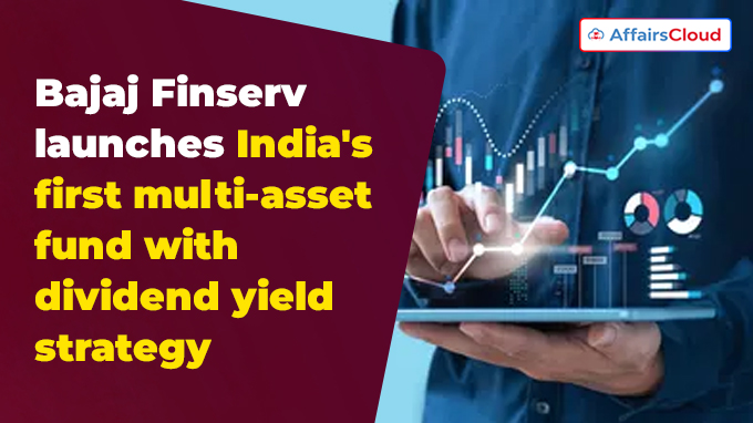 Bajaj Finserv launches India's first multi-asset fund with dividend yield strategy