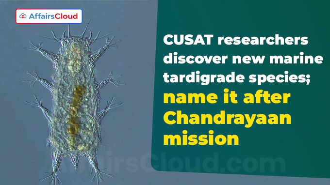 CUSAT researchers discover new marine tardigrade species; name it after Chandrayaan mission