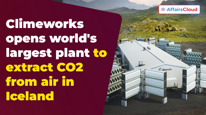 Climeworks opens world's largest plant to extract CO2 from air in Iceland