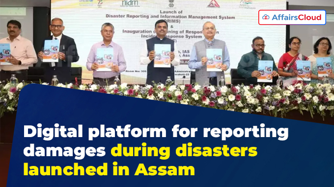 Digital platform for reporting damages during disasters launched in Assam