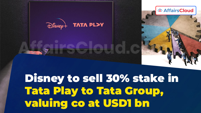 Disney to sell 30% stake in Tata Play to Tata Group, valuing co at USD1 bn