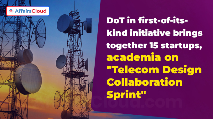 DoT in first-of-its-kind initiative brings together 15 startups, academia on Telecom Design Collaboration Sprint