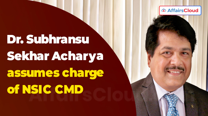 Dr. Subhransu Sekhar Acharya assumes charge of NSIC CMD