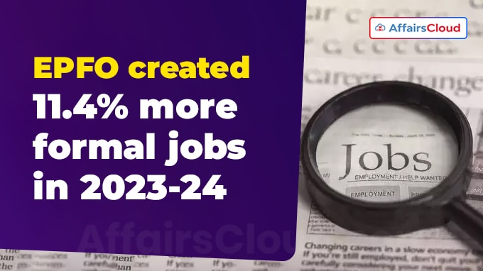 EPFO created 11.4% more formal jobs in 2023-24