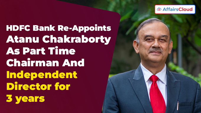 HDFC Bank Re-Appoints Atanu Chakraborty As Part Time Chairman And Independent Director for 3 years