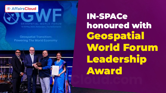 IN-SPACe honoured with Geospatial World Forum Leadership Award