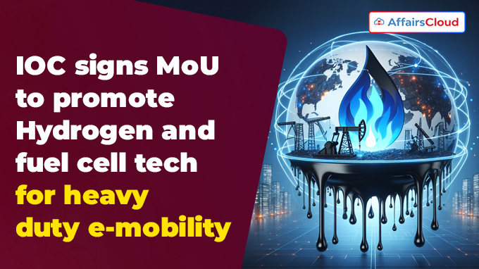 IOC signs MoU to promote Hydrogen and fuel cell tech for heavy duty e-mobility