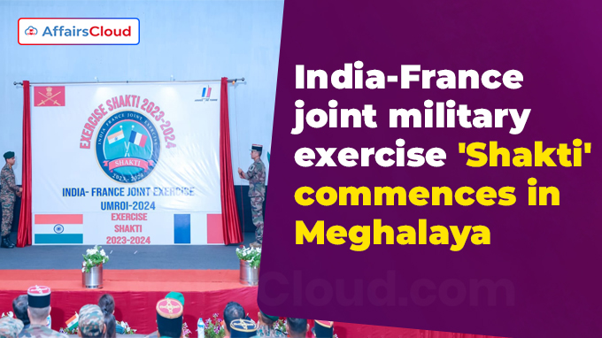 India-France joint military exercise 'Shakti' commences in Meghalaya