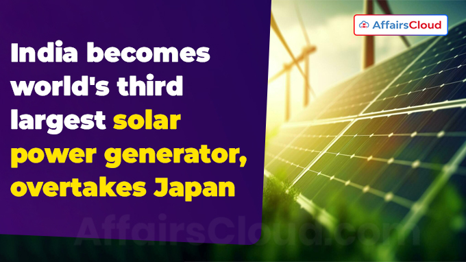 India becomes world's third largest solar power generator, overtakes Japan