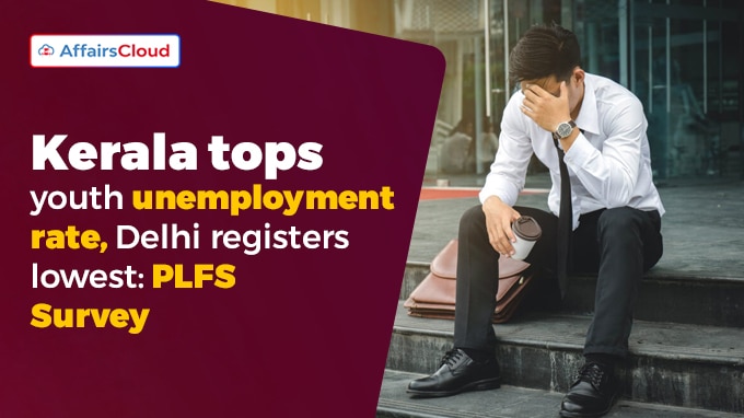 Kerala tops youth unemployment rate, Delhi registers lowest PLFS Survey
