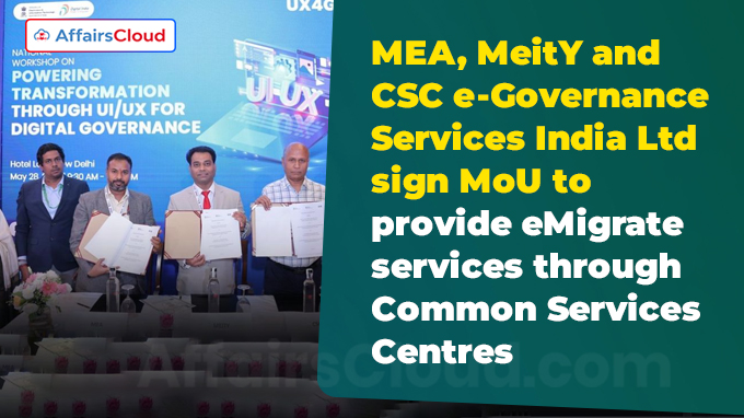 MEA, MeitY and CSC e-Governance Services India Ltd sign MoU to provide