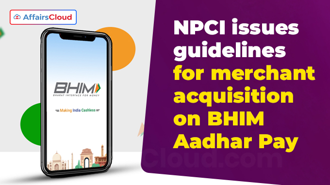 NPCI issues guidelines for merchant acquisition on BHIM Aadhar Pay