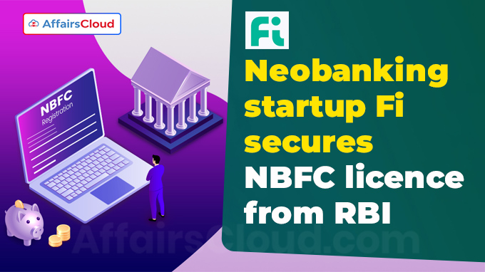 Neobanking startup Fi secures NBFC licence from RBI