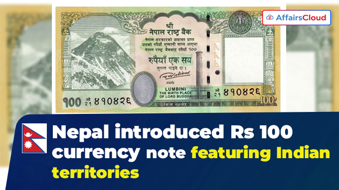 Nepal introduced Rs 100 currency note featuring Indian territories