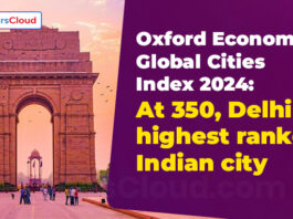 Oxford Economics Global Cities Index 2024 At 350, Delhi highest ranked Indian city