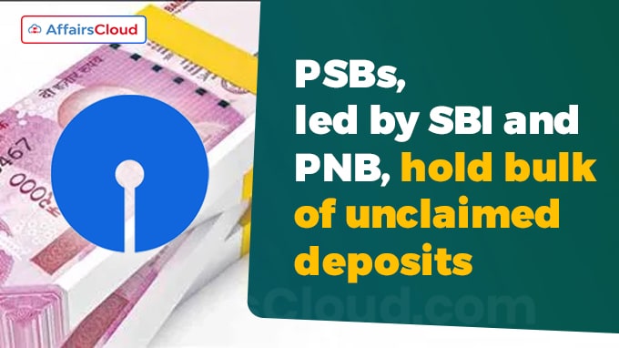PSBs, led by SBI and PNB, hold bulk of unclaimed deposits
