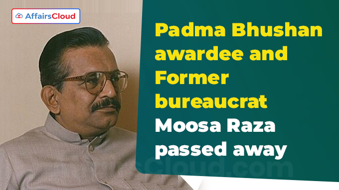 Padma awardee and Former bureaucrat Moosa Raza passed away