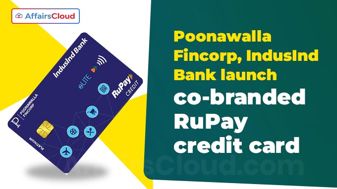 Poonawalla Fincorp, IndusInd Bank launch co-branded RuPay credit card