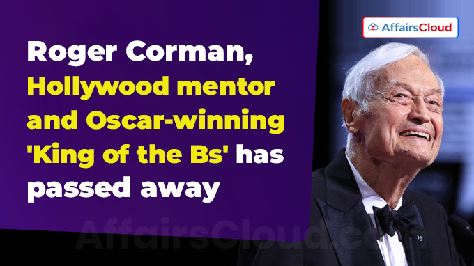 Roger Corman, Hollywood mentor, Oscar-winning 'King of the Bs', dies at 98